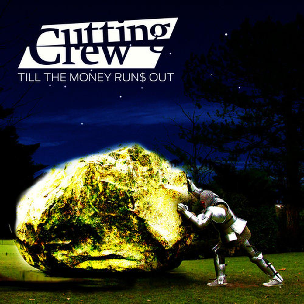 cutting crew的专辑till the money runs out