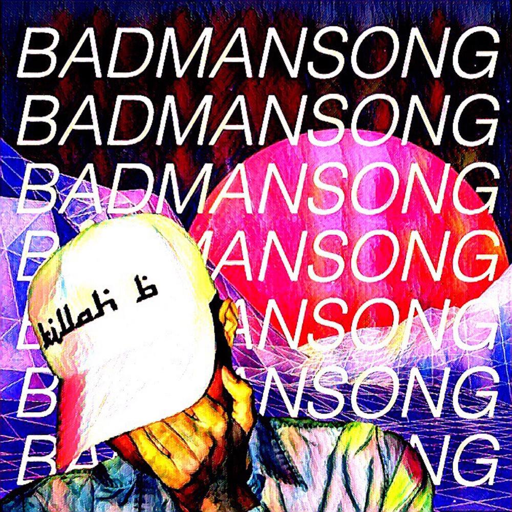 #BADMANSONG