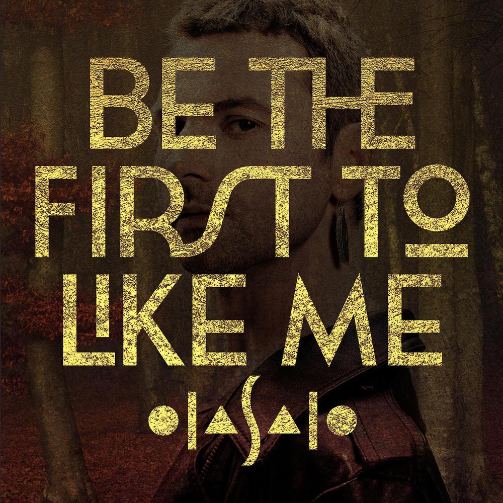 Be The First To Like Me