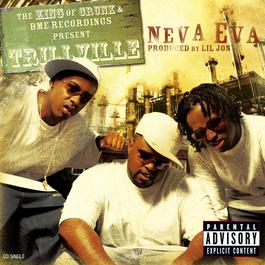 Neva Eva (feat. Lil Scrappy & Lil Jon) (Explicit Version) 2003 Trillville Neva Eva (feat. Lil Scrappy & Lil Jon) (Explicit Version) 2003 Trillville