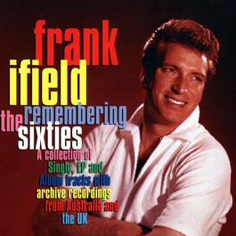 Remembering The Sixties 2008 Frank Ifield Remembering The Sixties 2008 Frank Ifield