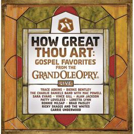 How Great Thou Art: Gospel Favorites Live From The Grand Ole Opry 2008 Various Artists How Great Thou Art: Gospel Favorites Live From The Grand Ole Opry 2008 Various Artists