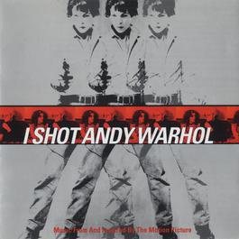 I Shot Andy Warhol (Music From And Inspired By The Motion Picture) 2011 Various Artists I Shot Andy Warhol (Music From And Inspired By The Motion Picture) 2011 Various Artists