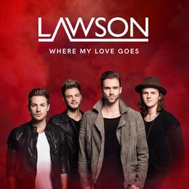 Where My Love Goes 2016 Lawson Where My Love Goes 2016 Lawson