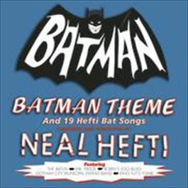 Batman Theme & Other Bat Songs (Expanded Edition) 2008 Neal Hefti & his Orchestra and Chorus Batman Theme & Other Bat Songs (Expanded Edition) 2008 Neal Hefti & his Orchestra and Chorus