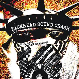 Tackhead Sound Crash Slash And Mix Adrian Sherwood 2006 Various Artists Tackhead Sound Crash Slash And Mix Adrian Sherwood 2006 Various Artists