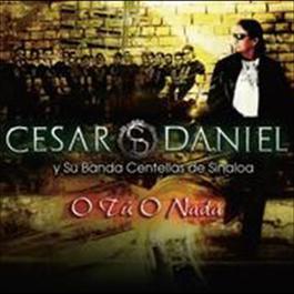 O Tú O Nada 2009 César Daniel Serrano Y Su Banda Centellas De Sinaloa O Tú O Nada 2009 César Daniel Serrano Y Su Banda Centellas De Sinaloa