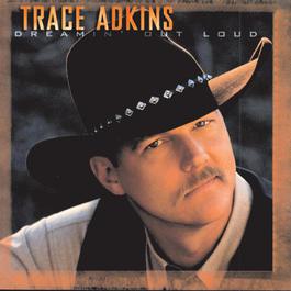 Dreamin' Out Loud 1996 Trace Adkins Dreamin' Out Loud 1996 Trace Adkins
