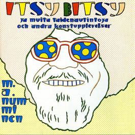 Itsy Bitsy Ja Muita Taidenautintoja / Itsy Bitsy Och Andra Konstupplevelser 2006 M.A. Numminen Itsy Bitsy Ja Muita Taidenautintoja / Itsy Bitsy Och Andra Konstupplevelser 2006 M.A. Numminen