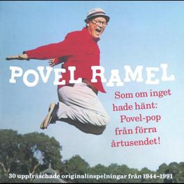 Povel Ramel/Som om inget hade hänt: Povel-pop från förra årtusendet! 2000 Povel Ramel Povel Ramel/Som om inget hade hänt: Povel-pop från förra årtusendet! 2000 Povel Ramel