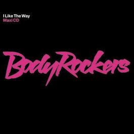 I Like The Way 2005 Bodyrockers I Like The Way 2005 Bodyrockers