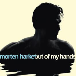 Out Of My Hands 2012 Morten Harket Out Of My Hands 2012 Morten Harket