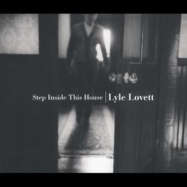 Step Inside This House 2012 Lyle Lovett Step Inside This House 2012 Lyle Lovett