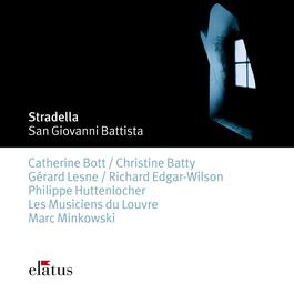 Stradella : San Giovanni Battista 2007 Les Musiciens du Louvre; Marc Minkowski Stradella : San Giovanni Battista 2007 Les Musiciens du Louvre; Marc Minkowski