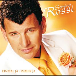 Einmal ja - immer ja 2008 Semino Rossi Einmal ja - immer ja 2008 Semino Rossi