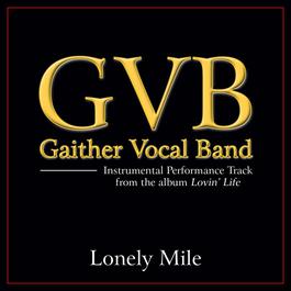 Lonely Mile 2011 Gaither Vocal Band Lonely Mile 2011 Gaither Vocal Band