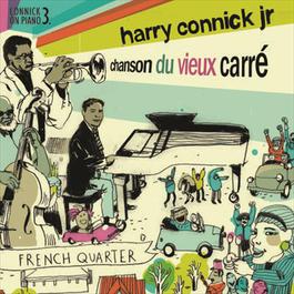 Chanson du Vieux Carré 2006 Harry Connick Jr. Chanson du Vieux Carré 2006 Harry Connick Jr.