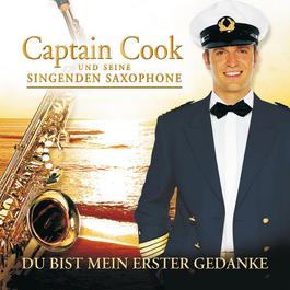 Du Bist Mein Erster Gedanke 2005 Captain Cook und seine singenden Saxophone Du Bist Mein Erster Gedanke 2005 Captain Cook und seine singenden Saxophone