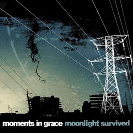 Moonlight Survived (Online Music iTunes Exclusive) 2004 Moments In Grace Moonlight Survived (Online Music iTunes Exclusive) 2004 Moments In Grace