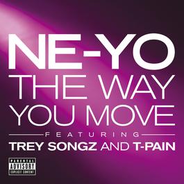 The Way You Move 2011 Ne-Yo; Trey Songz; T-Pain The Way You Move 2011 Ne-Yo; Trey Songz; T-Pain