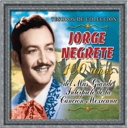 Tesoros de Coleccion - Jorge Negrete - 100 Anos Del Mos Grande Interprete... 2012 Jorge Negrete Tesoros de Coleccion - Jorge Negrete - 100 Anos Del Mos Grande Interprete... 2012 Jorge Negrete