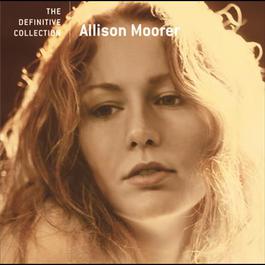The Definitive Collection 2005 Allison Moorer The Definitive Collection 2005 Allison Moorer