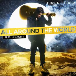 All Around The World 2012 Justin Bieber; Ludacris All Around The World 2012 Justin Bieber; Ludacris