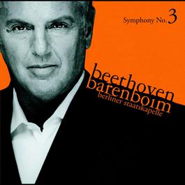 Beethoven : Symphony No.3, 'Eroica' 2010 Berliner Staatskapelle; Daniel Barenboim Beethoven : Symphony No.3, 'Eroica' 2010 Berliner Staatskapelle; Daniel Barenboim