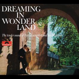Dreaming In Wonderland 1963 Bert Kaempfert And His Orchestra Dreaming In Wonderland 1963 Bert Kaempfert And His Orchestra