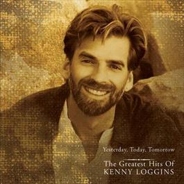 Yesterday, Today, Tomorrow - The Greatest Hits Of Kenny Loggins 1997 Kenny Loggins Yesterday, Today, Tomorrow - The Greatest Hits Of Kenny Loggins 1997 Kenny Loggins