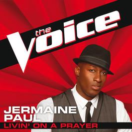 Livin’ On A Prayer 2012 Jermaine Paul Livin’ On A Prayer 2012 Jermaine Paul