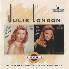 Julie Is Her Name, Vol. 1 & 2 2004 Julie London Julie Is Her Name, Vol. 1 & 2 2004 Julie London