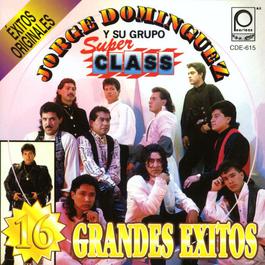 16 Grandes Exitos Originales 2001 Jorge Dominguez y su Grupo Sup Class 16 Grandes Exitos Originales 2001 Jorge Dominguez y su Grupo Sup Class