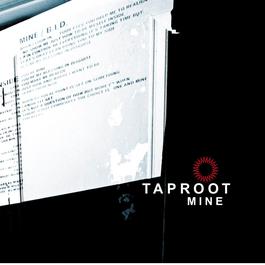 Mine (Album Version) 2003 Taproot Mine (Album Version) 2003 Taproot