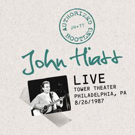 Authorized Bootleg: Live At The Tower Theater, Philadelphia, PA 8/26/87 2010 John Hiatt Authorized Bootleg: Live At The Tower Theater, Philadelphia, PA 8/26/87 2010 John Hiatt