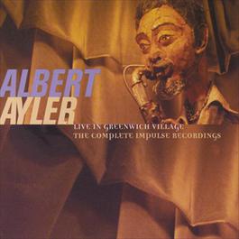 Live In Greenwich Village: The Complete Impulse Recordings 1998 Albert Ayler Live In Greenwich Village: The Complete Impulse Recordings 1998 Albert Ayler