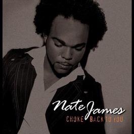 Choke / Back to You 2008 Nate James Choke / Back to You 2008 Nate James