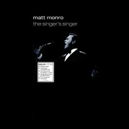 Matt Monro - The Singer's Singer 2001 Matt Monro Matt Monro - The Singer's Singer 2001 Matt Monro