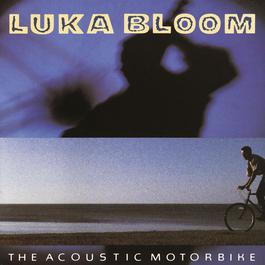 The Acoustic Motorbike 1992 Luka Bloom The Acoustic Motorbike 1992 Luka Bloom