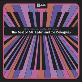 Organ Grooves And Soul Brothers - The Best Of Billy Larkin And The Delegates 2006 Billy Larkin & The Delegates Organ Grooves And Soul Brothers - The Best Of Billy Larkin And The Delegates 2006 Billy Larkin & The Delegates