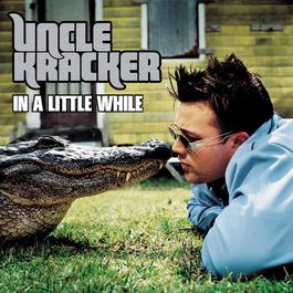 In A Little While (Radio Edit) 2002 Uncle Kracker In A Little While (Radio Edit) 2002 Uncle Kracker