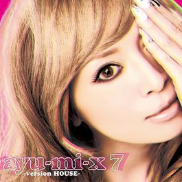 ayu-mi-x 7 -version HOUSE- 2011 Hamasaki Ayumi ayu-mi-x 7 -version HOUSE- 2011 Hamasaki Ayumi