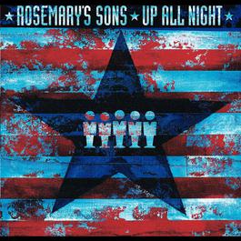 Up All Night 2005 Rosemary's Sons Up All Night 2005 Rosemary's Sons