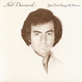 You Don't Bring Me Flowers 1978 Neil Diamond You Don't Bring Me Flowers 1978 Neil Diamond