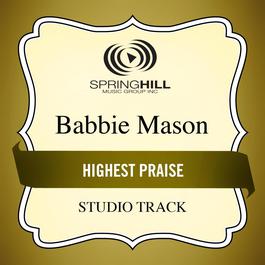 Highest Praise 2011 Babbie Mason Highest Praise 2011 Babbie Mason