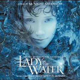 Lady In The Water 2006 James Newton Howard Lady In The Water 2006 James Newton Howard