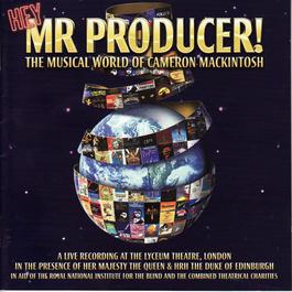 Hey Mr Producer! - The Musical World of Cameron Mackintosh 2011 Various Artists Hey Mr Producer! - The Musical World of Cameron Mackintosh 2011 Various Artists
