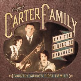 Can The Circle Be Unbroken: Country Music's First Family 2006 The Carter Family Can The Circle Be Unbroken: Country Music's First Family 2006 The Carter Family