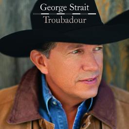 Troubadour 2008 George Strait Troubadour 2008 George Strait