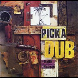 Pick A Dub 2006 Keith Hudson Pick A Dub 2006 Keith Hudson